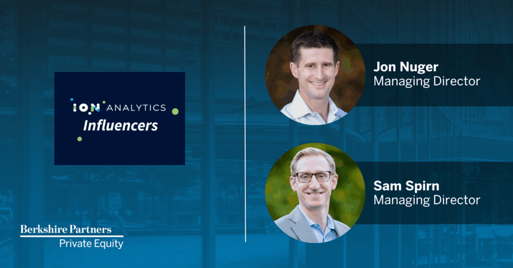 ION Analytics: Jon Nuger and Sam Spirn, Managing Directors at Berkshire Partners, on the evolution of the private equity industry
